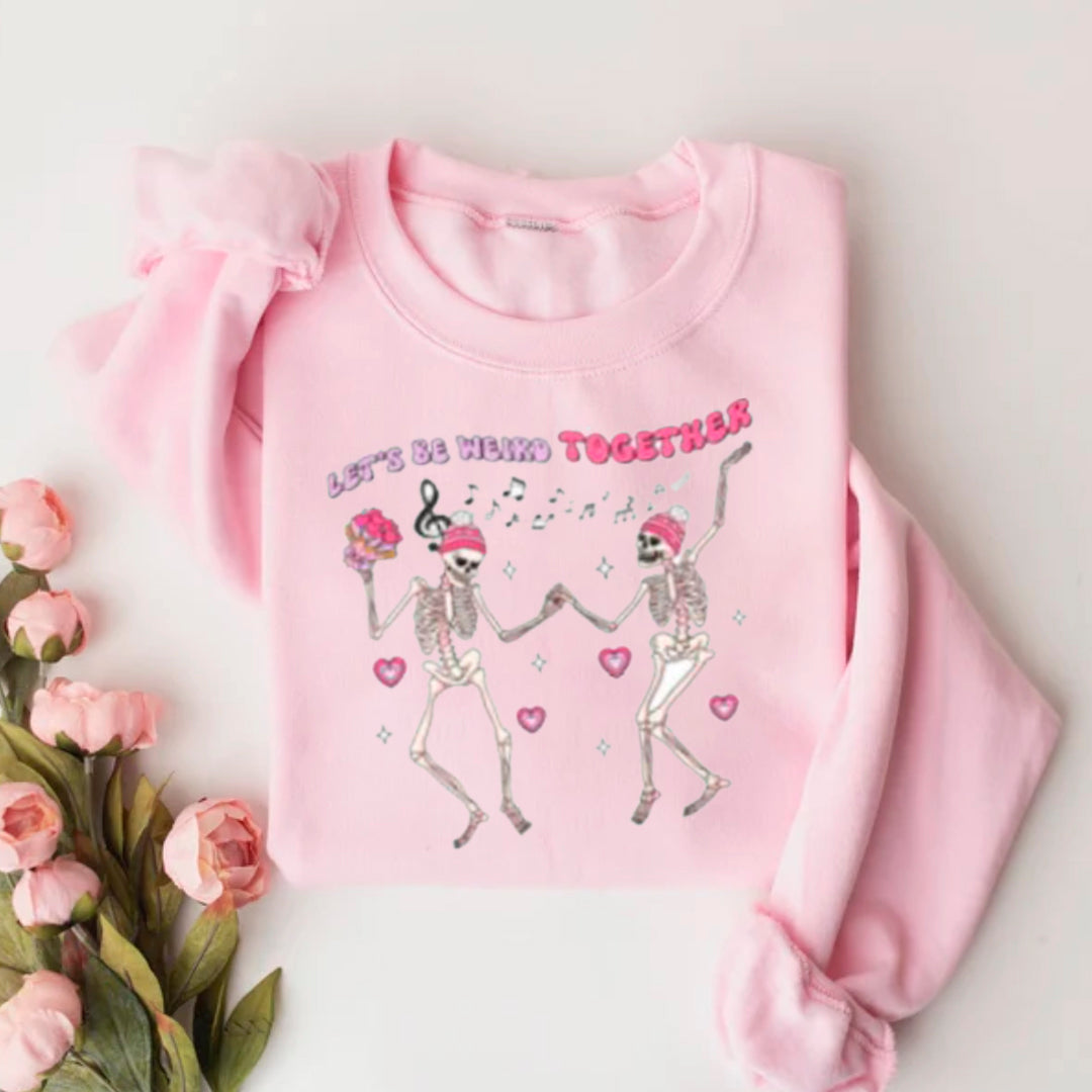 LET'S BE  WEIRD TOGETHER  SWEATER