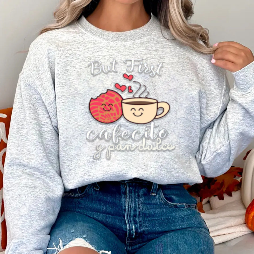 BUT FIRST CAFECITO Y PAN DULCE SWEATER