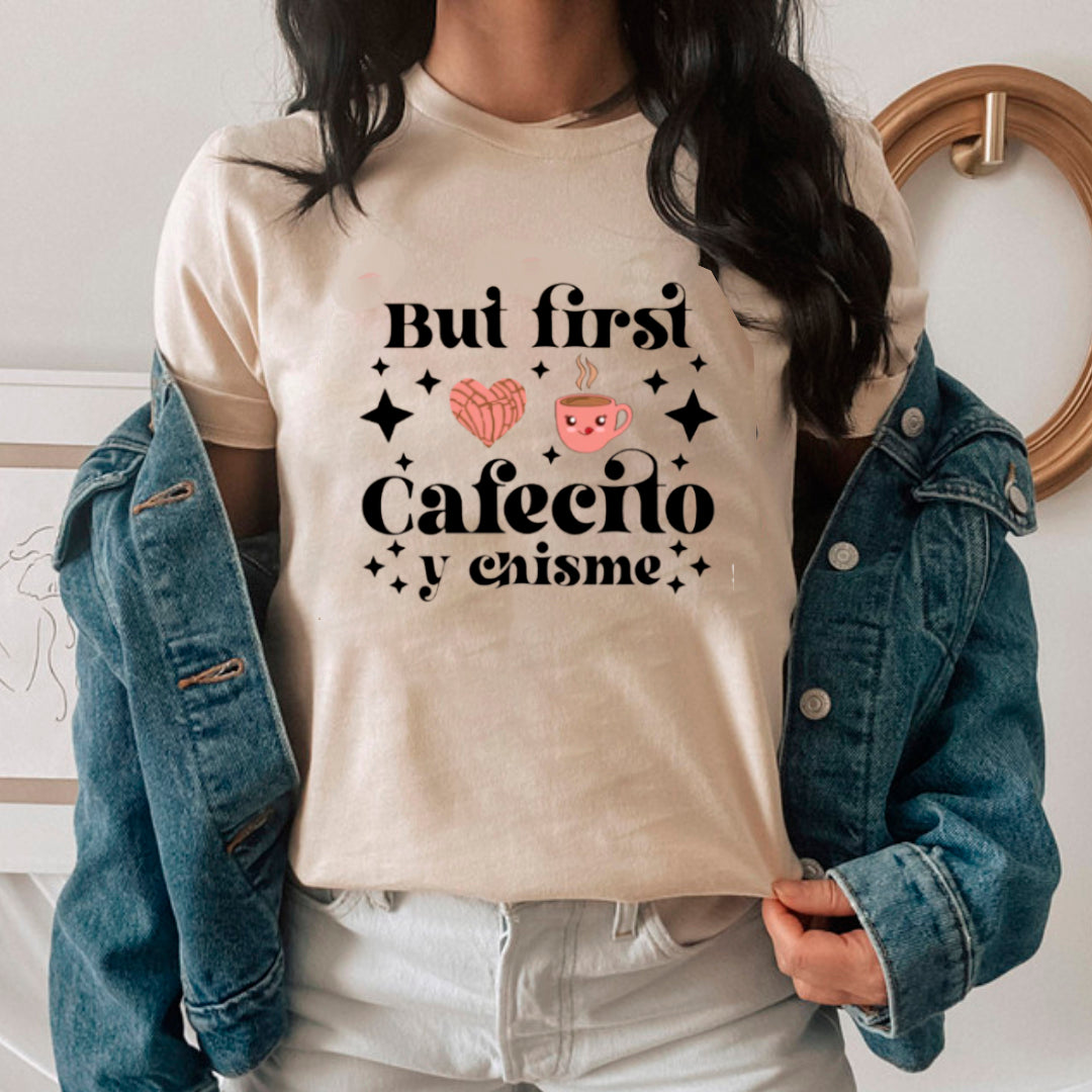 BUT FIRST CAFECITO Y CHISME  SHIRTS