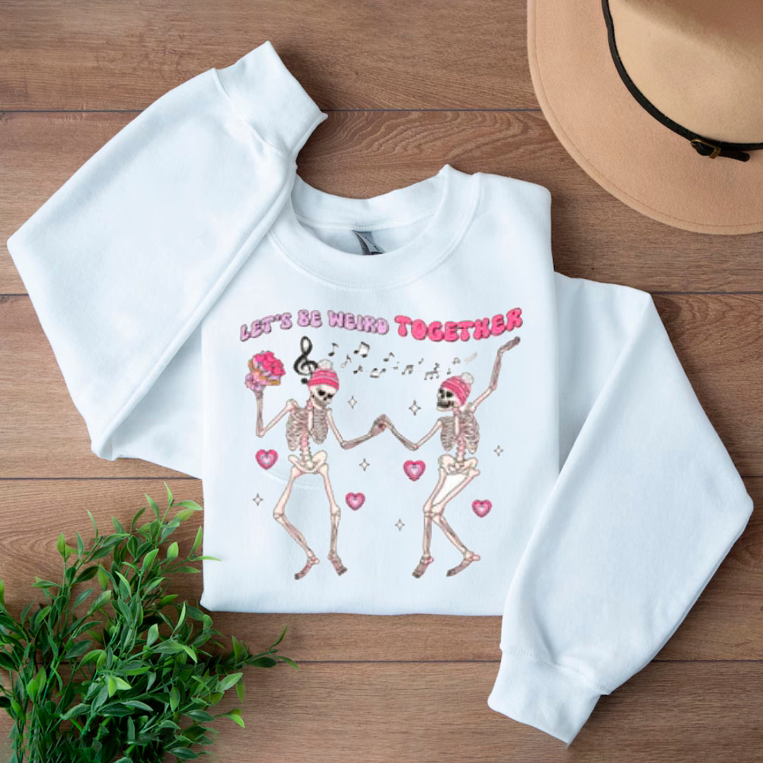 LET'S BE  WEIRD TOGETHER  SWEATER