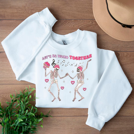 LET'S BE  WEIRD TOGETHER  SWEATER