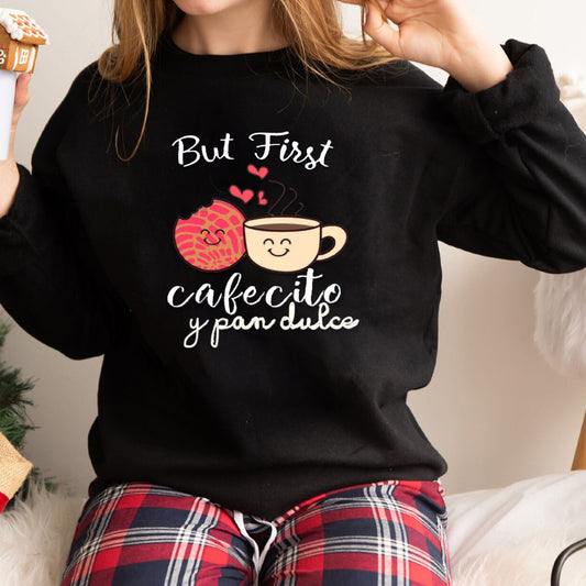 BUT FIRST CAFECITO Y PAN DULCE SWEATER