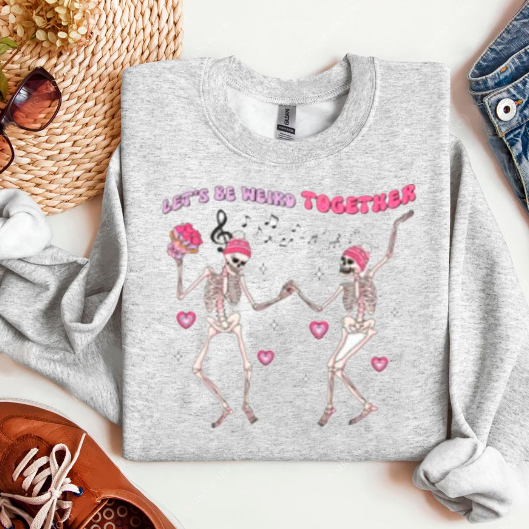LET'S BE  WEIRD TOGETHER  SWEATER